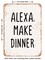 DECORATIVE METAL SIGN - Alexa Make Dinner - 2 - Vintage Rusty Look